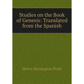 

Книга Studies on the Book of Genesis: Translated from the Spanish