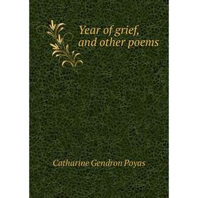 

Книга Year of grief, and other poems