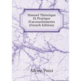 

Книга Manuel Théorique Et Pratique D'accouchements