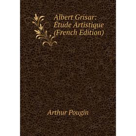 

Книга Albert Grisar: Étude Artistique (French Edition)