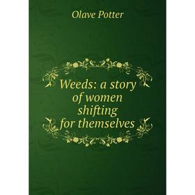 

Книга Weeds: a story of women shifting for themselves