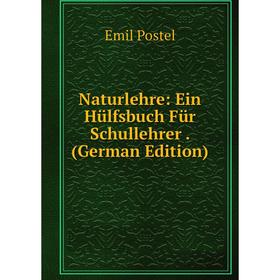 

Книга Naturlehre: Ein Hülfsbuch Für Schullehrer