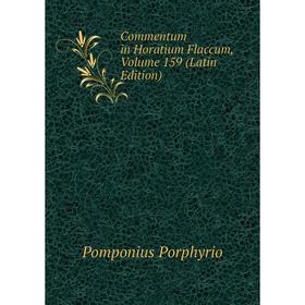 

Книга Commentum in Horatium Flaccum, Volume 159 (Latin Edition)
