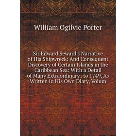 

Книга Sir Edward Seward's Narrative of His Shipwreck: And Consequent Discovery of Certain Islands in the Caribbean Sea: With a Detail of Many Extraord
