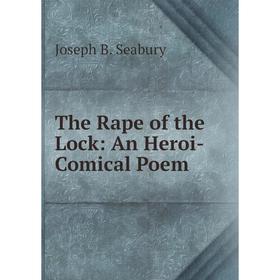 

Книга The Rape of the Lock: An Heroi-Comical Poem