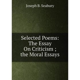 

Книга Selected Poems: The Essay On Criticism ; the Moral Essays