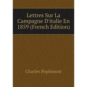 

Книга Lettres Sur La Campagne D'italie En 1859