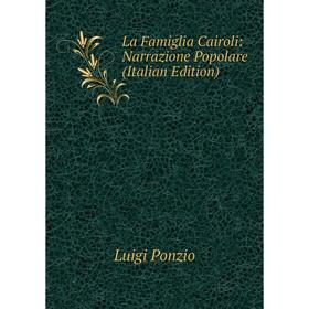 

Книга La Famiglia Cairoli: Narrazione Popolare