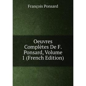 

Книга Oeuvres complètes De F Ponsard, Volume 1