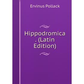 

Книга Hippodromica. (Latin Edition)