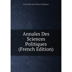 

Книга Annales Des Sciences Politiques (French Edition)
