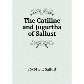 

Книга The Catiline and Jugurtha of Sallust