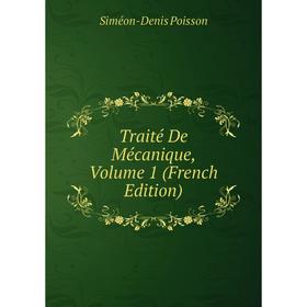 

Книга Traité De Mécanique, Volume 1 (French Edition)