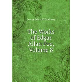 

Книга The Works of Edgar Allan Poe, Volume 8