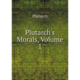 

Книга Plutarch's Morals, Volume 1