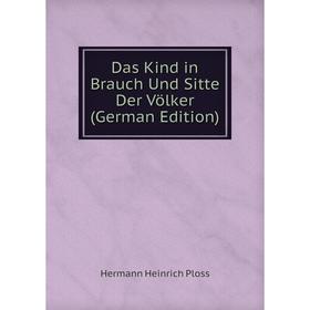 

Книга Das Kind in Brauch Und Sitte Der Völker (German Edition)