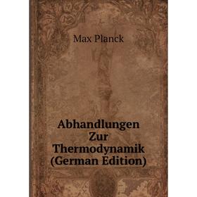 

Книга Abhandlungen Zur Thermodynamik (German Edition)