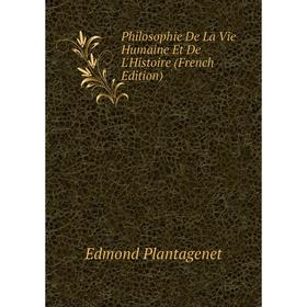 

Книга Philosophie De La Vie Humaine Et De L'Histoire (French Edition)