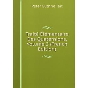 

Книга Traité Élémentaire Des Quaternions, Volume 2 (French Edition)