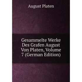 

Книга Gesammelte Werke Des Grafen August Von Platen, Volume 7 (German Edition)