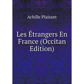 

Книга Les Étrangers En France (Occitan Edition)