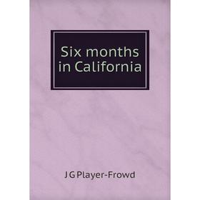 

Книга Six months in California