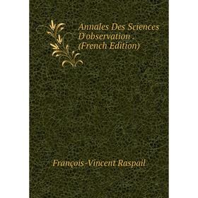 

Книга Annales Des Sciences D'observation. (French Edition)