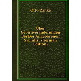 

Книга Über Gebirnveränderungen Bei Der Angeborenen Syphilis. (German Edition)