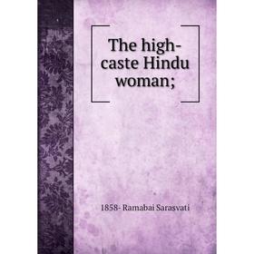 

Книга The high-caste Hindu woman