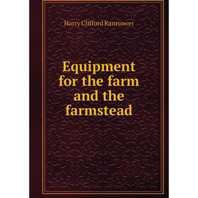 

Книга Equipment for the farm and the farmstead