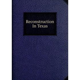 

Книга Reconstruction In Texas