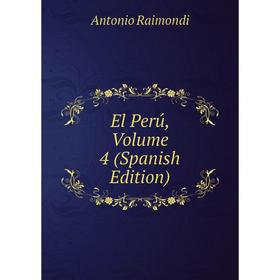 

Книга El Perú, Volume 4 (Spanish Edition)