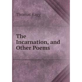 

Книга The Incarnation, and Other Poems