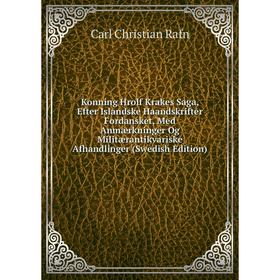 

Книга Konning Hrolf Krakes Saga, Efter Islandske Haandskrifter Fordansket, Med Anmærkninger Og Militærantikvariske Afhandlinger (Swedish Edition)