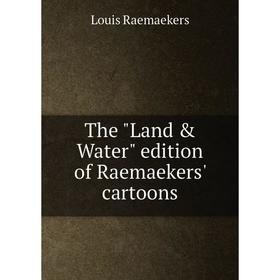 

Книга The Land & Water edition of Raemaekers' cartoons