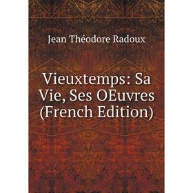 

Книга Vieuxtemps: Sa Vie, Ses OEuvres (French Edition)
