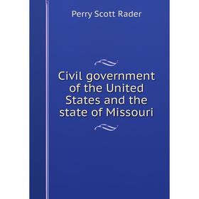 

Книга Civil government of the United States and the state of Missouri