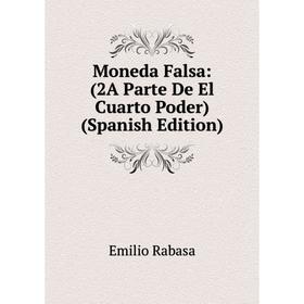 

Книга Moneda Falsa: (2A Parte De El Cuarto Poder)
