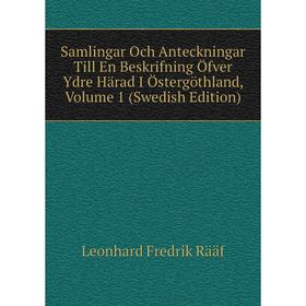 

Книга Samlingar Och Anteckningar Till En Beskrifning Öfver Ydre Härad I Östergöthland, Volume 1 (Swedish Edition)