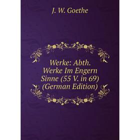 

Книга Werke: Abth. Werke Im Engern Sinne (55 V. in 69) (German Edition)