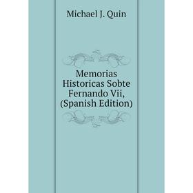 

Книга Memoria s Historicas Sobte Fernando Vii,