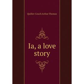 

Книга Ia, a love story
