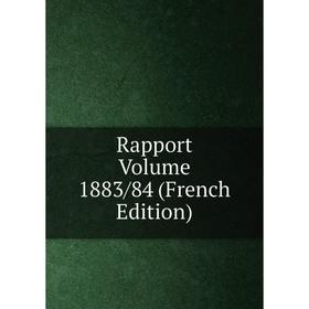 

Книга Rapport Volume 1883/84 (French Edition)