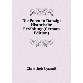 

Книга Die Polen in Danzig: Historische Erzählung (German Edition)