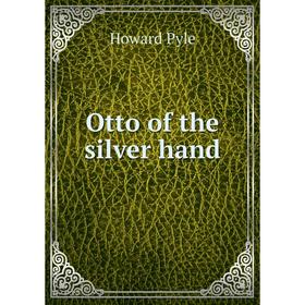 

Книга Otto of the silver hand