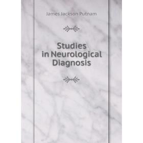 

Книга Studies in Neurological Diagnosis