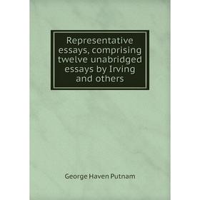 

Книга Representative essays, comprising twelve unabridged essays by Irving and others