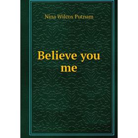 

Книга Believe you me