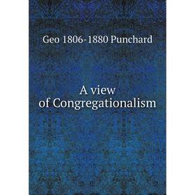 

Книга A view of Congregationalism