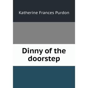 

Книга Dinny of the doorstep